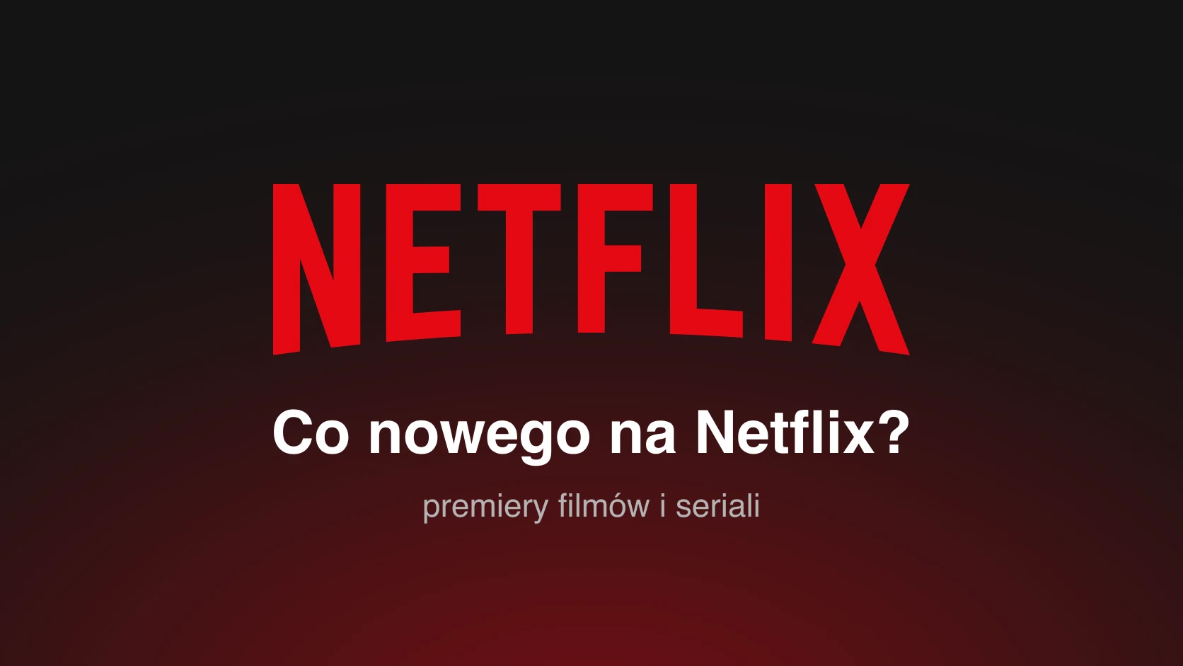 Co nowego na Netflix w lipcu 2026? Premiery i nowości
